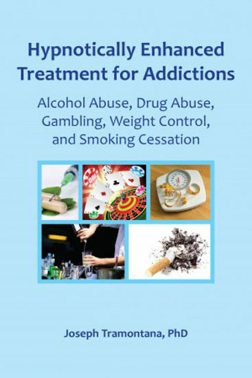 Hypnotically Enhanced Treatment for Addictions: Alcohol Abuse, Drug Abuse, Gambl