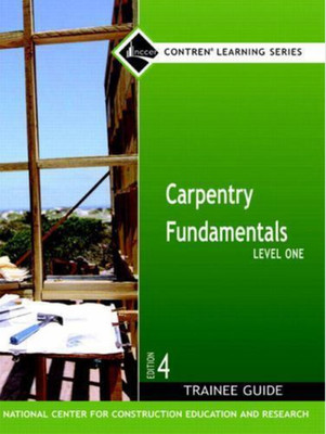 Carpentry Fundamentals Level 1 Trainee Guide, Hardcover by NCCER (2006,...