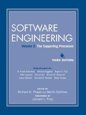 SOFTWARE ENGINEERING, THE SUPPORTING PROCESSES By Richard H. Thayer & Merlin