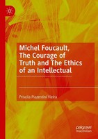 Michel Foucault, The Courage Of Truth And The Ethics Of An Intellectual | Vieira
