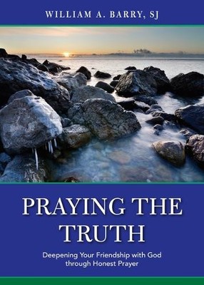 William A. Barry Praying the Truth (Taschenbuch)