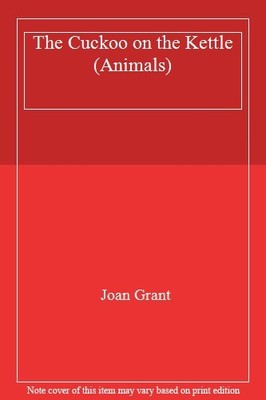 The Cuckoo on the Kettle (Animals),Joan Grant