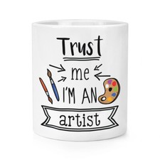 Trust Me I'm An Artist Makeup Brush Pencil Pot Worlds Best Favourite Awesome
