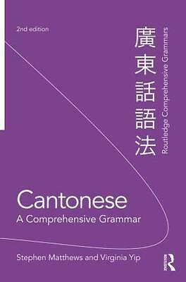 Cantonese: A Comprehensive Grammar by Stephen Matthews, Virginia Yip...