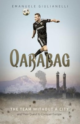 Qarabag: The Team without a City and Their Q... by Emanuele Giulianelli Hardback