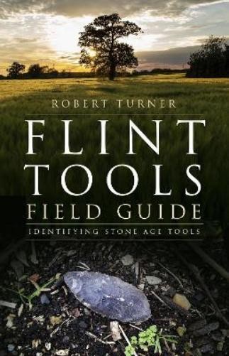 Robert Turner Flint Tools Field Guide (Tascabile)