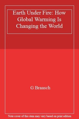 Earth Under Fire: How Global Warming Is Changing the World,G Bra