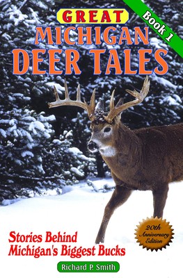 Great Michigan Deer Tales: Stories Behind Michigan's Biggest Bucks