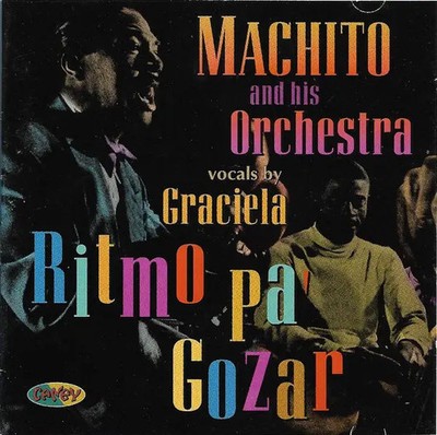 CD Machito And His Orchestra , Vocals By Graciela Ritmo Pa Gozar Caney