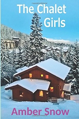 THE CHALET GIRLS: LA TANIA SERIES BOOK ONE By Amber Snow **BRAND NEW**