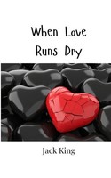 When Love Runs Dry Jack King Taschenbuch Englisch 2024 EAN 9789908005416