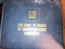 General Motors GM The First 75 Years of Transportation Products Anniversary Book