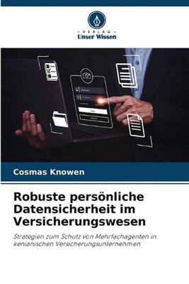 Robuste persnliche Datensicherheit im Versicherungswesen by Cosmas Knowen (Germa