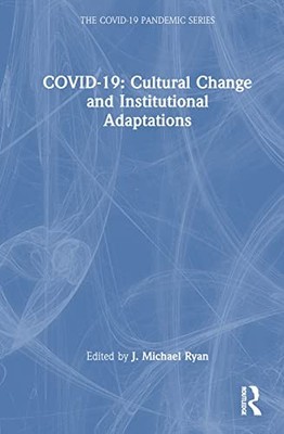 COVID-19: Cultural Change and Institutional Adaptations by J. Michael Ryan NEW