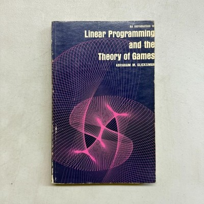 Introduction to Linear Programming and the Theory of Games  Abraham M. Glicksman