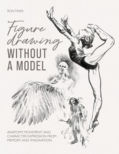 Figure Drawing Without a Model by Ron Tiner - 9781446310144