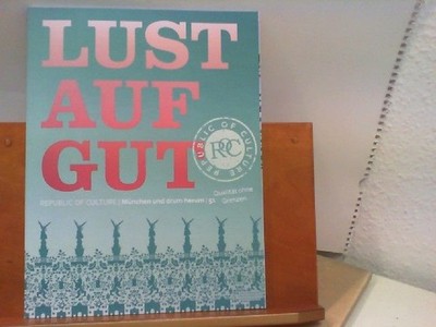 Lust auf Gut - Republic of Culture : München und drum herum 51 Hug-Unmüßig, Marg