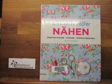 Einfach selber nähen : kreative Kleider, Taschen, Wohnaccessoires. Tessa Evelegh