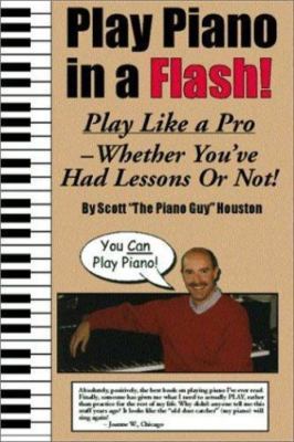 Play Piano in a Flash! : Play Your Favorite Songs Like a Pro - Whether You've...