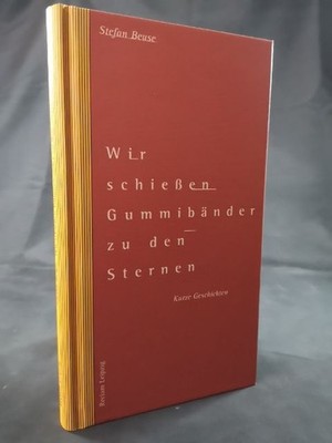 We shoot rubber bands to the stars [new book] short stories Beuse, Stef