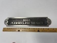 "Dogs Please Close The Gate" Solid Chrome 11  x 2.5  Inches