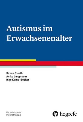 Autismus im Erwachsenenalter | Inge Kamp-Becker, Sanna Stroth, Anika Langmann