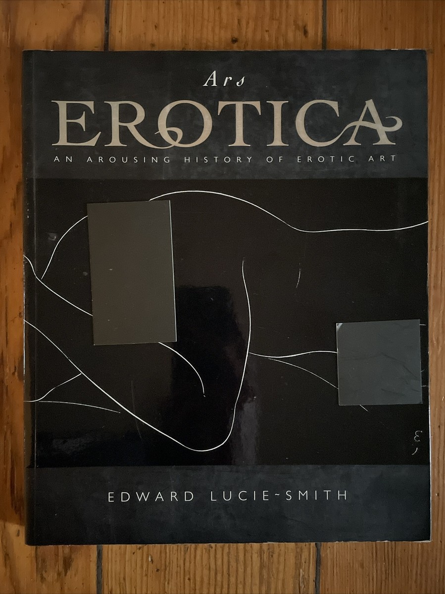 アート・デザイン・音楽 Ars Erotica: An Arousing History of Ars Erotica an Arousing History of Erotica: Edward Lucie Smith