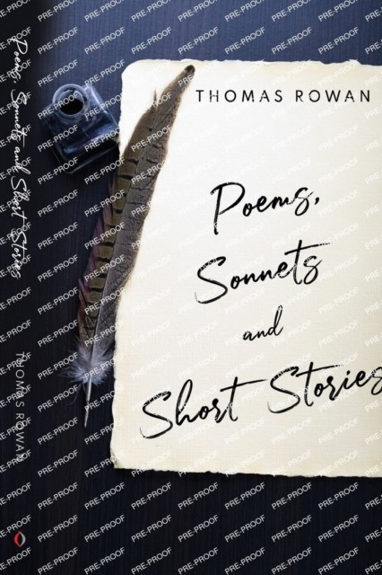 Poems, Sonnets and Short Stories by Thomas Rowan (Paperback Book)
