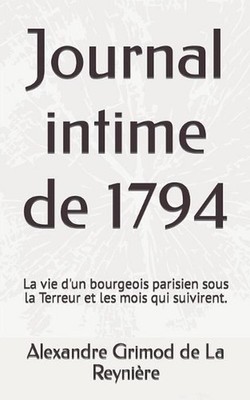 Journal intime de 1794: La vie d'un bourgeois parisien sous la Terreur et les mo