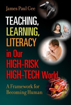 Teaching, Learning, Literacy in Our High-Risk High-Tech World: A Framework for B
