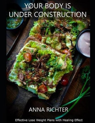 Your Body Is Under Construction: Effective Lose Weight Plans with Healing Effect