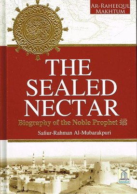 The Sealed Nectar Safiur Rahman Al Mubarakpuri