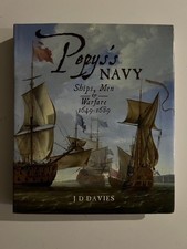 J D Davies / Pepys's Navy Ships Men and Warfare 1649-89 1st Edition 2008