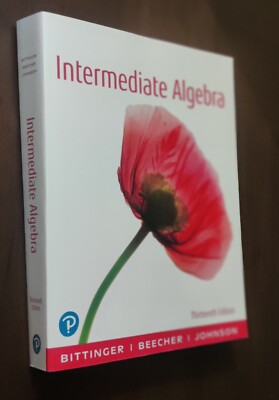 Intermediate Algebra by Bittinger, Beecher, and Johnson 13 Edition by Pearson