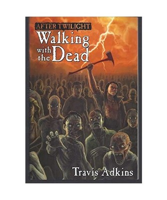 After Twilight: Walking with the Dead, Travis Adkins