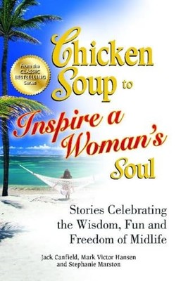 Chicken Soup to Inspire a Woman's Soul: Stories Celebrating... - Canfield, Jack