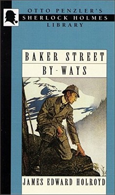 BAKER STREET BY-WAYS (OTTO PENZLER'S SHERLOCK HOLMES By James Edward Holroyd NEW