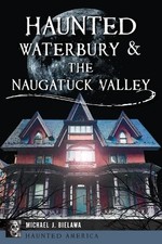 `Bielawa, Michael J.` Michael J B Haunted Waterbury & the Naugatuck (Paperback)