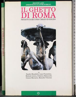 IL GHETTO DI ROMA. PROGETTO RECUPERO URBANO ED EDILIZIO. BENEDETTI. KAPPA. 1ED.
