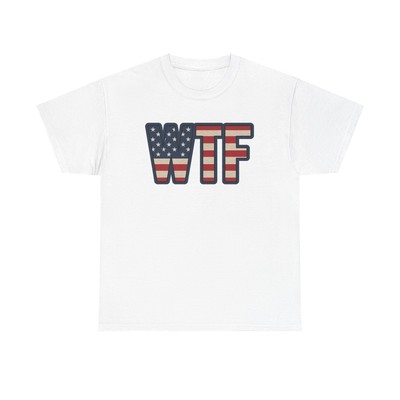 Patriotic Humor Tee - WTF Unisex Cotton T-Shirt, Funny Gift, Casual Wear