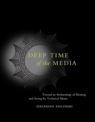 Deep Time of the Media | Siegfried Zielinski | englisch