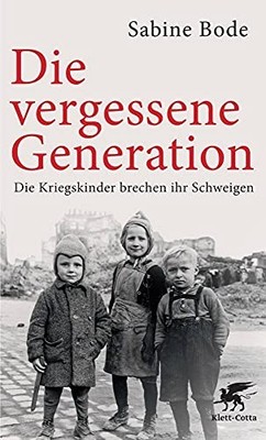 Die vergessene Generation: Die Kriegskinder brechen ihr Schwe... by Bode  Sabine