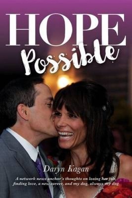 Hope Possible: A Network News Anchor's Thoughts on Losing Her Job, Finding