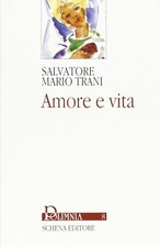 Amore e vita - [Schena Editore]