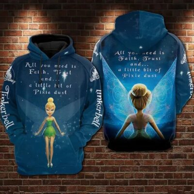 Tinker Bell All You Need Is Faith Trust & A Little Bit Of Pixie Dust Hoodie 3D