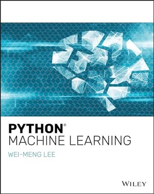 Python Machine Learning by Wei-Meng Lee (2019, Trade Paperback)
