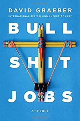 Bullshit Jobs : A Theory Hardcover David Graeber