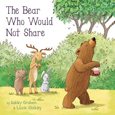 The Bear Who Would Not Share (Picture Storybooks),Oakley Graham,