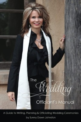 The Wedding Officiant's Manual: The Wedding Guide to Writing, Planning and Offi,