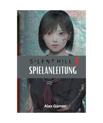 SILENT HILL F SPIELANLEITUNG, Gamer, Alex